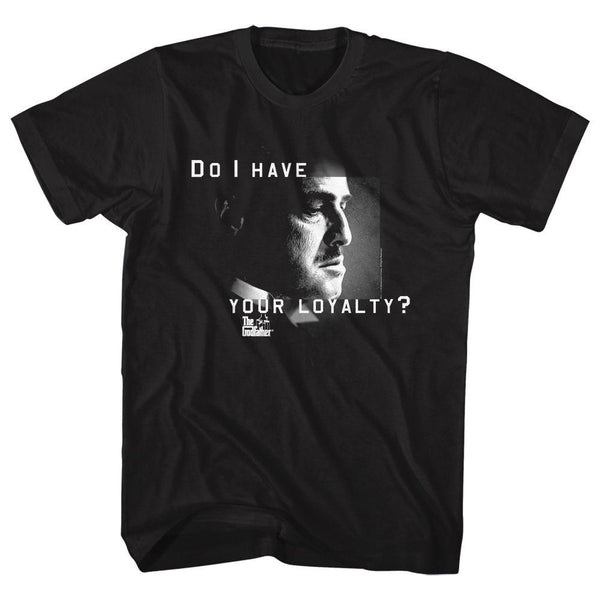 Godfather Do I Have Your Loyalty T-Shirt - HYPER iCONiC