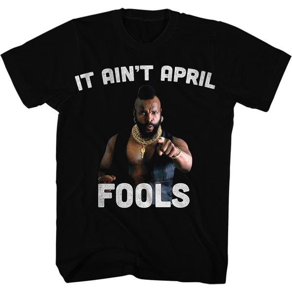 Mr. T - It Aint April Fool T-Shirt - HYPER iCONiC