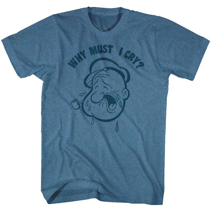 Popeye Why Must I Cry T-Shirt - HYPER iCONiC